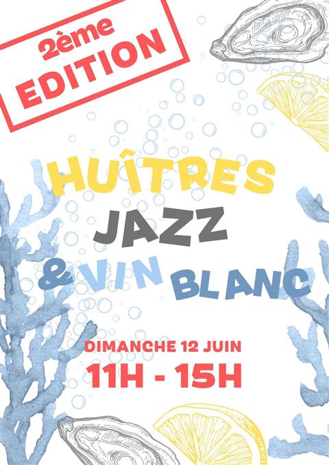 2ème édition des apéros "Huitres, Jazz & Vin blanc" le dimanche 12 juin !